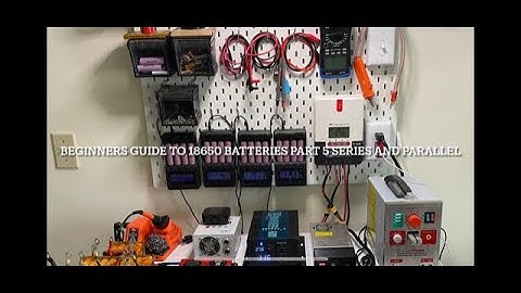 Beginners guide to 18650 batteries part 5￼ series and parallel￼