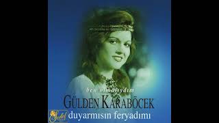 Gülden Karaböcek - Duyar Mısın Feryadımı Resimi