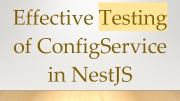 Effective Testing of ConfigService in NestJS
