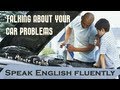 Talking About Your Car Problems - English Learning Lessons