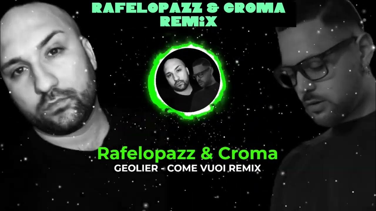 Geolier Come Vuoi (Rafelopazz & Croma Remix) YouTube Geolier Come Vuoi (Rafelopazz & Croma Remix) YouTube