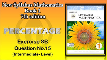 TUTOR ONLINE   OXFORD D1 NEW SYLLABUS MATHEMATICS BOOK 1 7TH EDITION CH08 PERCENTAGE EX8B Q15