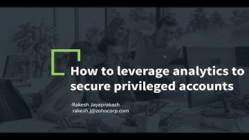 How to leverage analytics to secure your privileged accounts