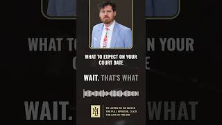 What to Expect on Your Court Date