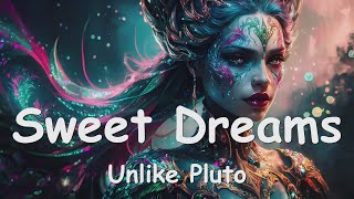 Unlike Pluto – Sweet Dreams (Lyrics) 💗♫