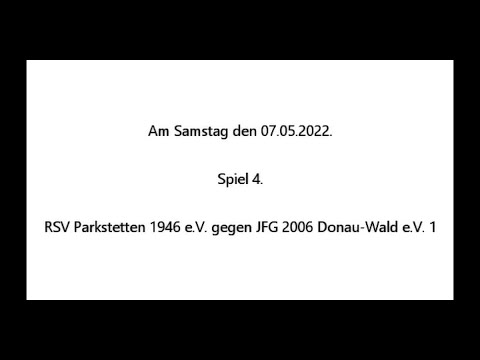 Spiel 4, RSV Parkstetten gegen JFG 2006 Donau-Wald 1, am Samstag den 07.05.2022, von C. ⚽️