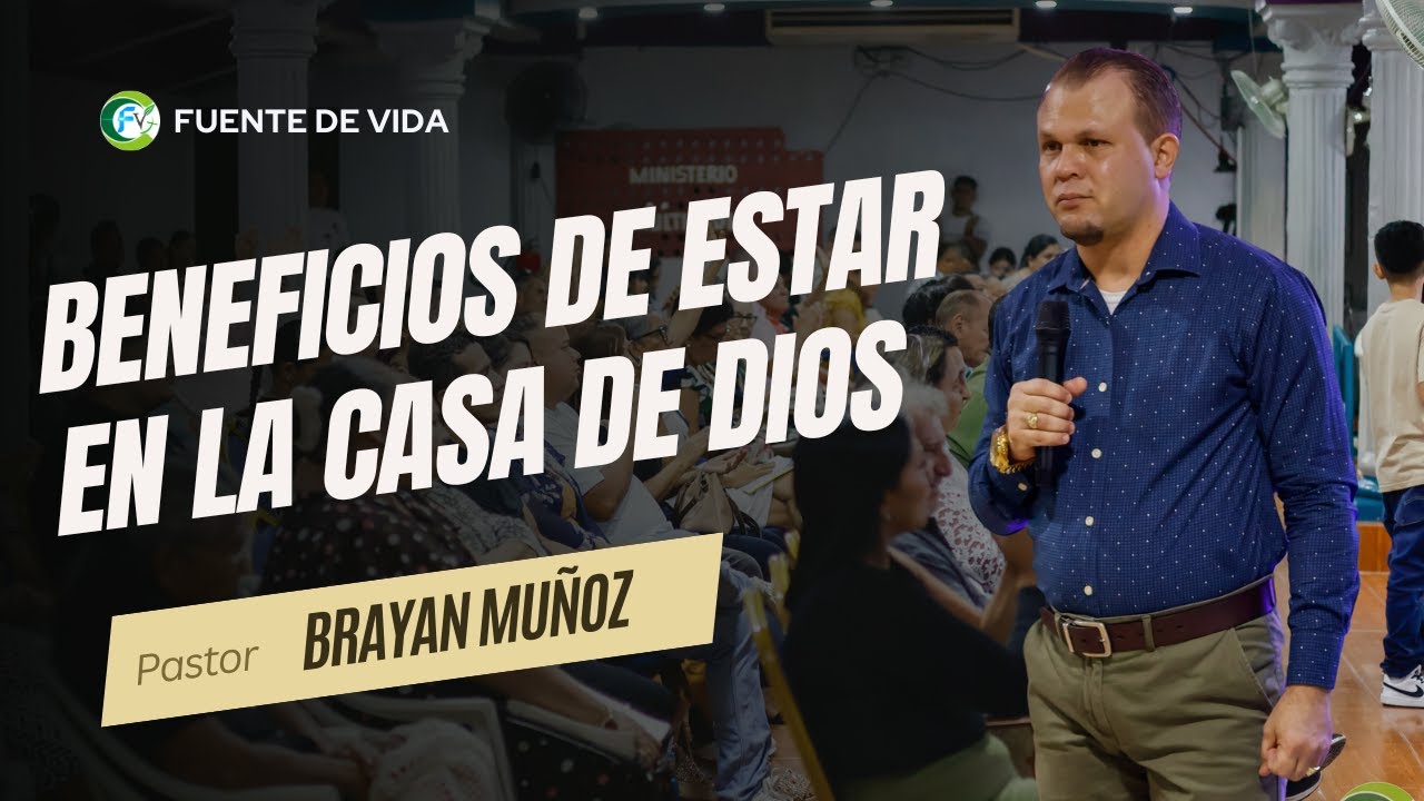 BENEFICIOS DE ESTAR EN LA CASA DE DIOS | Pastor Brayan Muñoz - YouTube