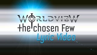 Video thumbnail of "Worldview - The Chosen Few (Lyric Video)"