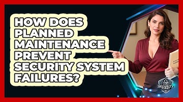 How Does Planned Maintenance Prevent Security System Failures? - SecurityFirstCorp.com