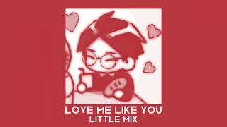 Love me like you - Little Mix// sped up