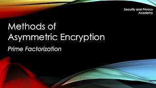 Methods for Asymmetric Encryption: Prime Factorization