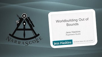Narrascope 2019 - Jess Haskins - Worldbuilding Out of Bounds
