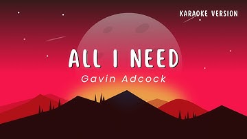 Thumbnail of All I Need - Gavin Adcock (Karaoke Version)(Requested)