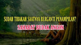SUDAH TIBAKAH SAATNYA BERGANTI PENAMPILAN? | SAHABAT BUDAK ANGON | SATRIO PININGIT TERBARU