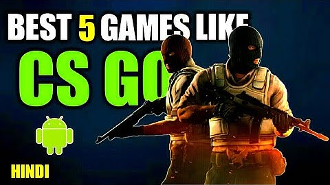 Best 5 CS:G0 Like Games On Android