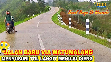 Lihat lebih Dekat jalur Tol langit Baru menuju Dieng Via Watumalang