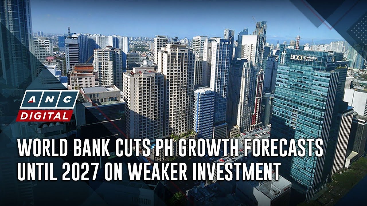 World Bank cuts PH growth forecasts until 2027 on weaker investment ...