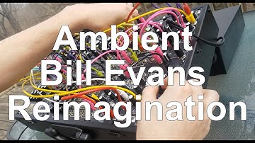 Ambient Modular Synth Reimagination of Bill Evans 