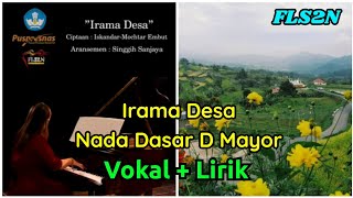 VOKAL   LIRIK - IRAMA DESA - NADA DASAR D MAYOR - LAGU PILIHAN WAJIB FLS2N 2021
