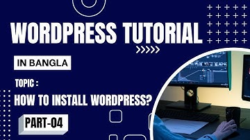 WordPress Bangla Tutorial [Part#4] || How to install WordPress on localhost using XAMPP?