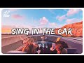 Songs to sing in the car ~ Song to make your road trips fly by