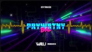 CYRKO - PRYWATNY BAL (DJ WALU REMIX) 2023