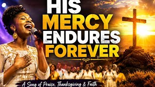 HIS MERCY ENDURES FOREVER 🙏 By Mariaceliro | Powerful Christian Gospel Song