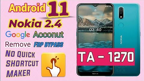 Nokia 2.4 TA 1270 Frp Bypass Google Accont Remove Easy way without computer 100% Android 11 Update
