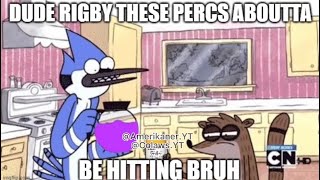 Mordecai and Rigby Pop Percs (ft. @Colaws)