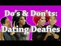 The Do's and Don'ts: Dating Deafies