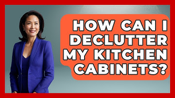 How Can I Declutter My Kitchen Cabinets? | Homekeeping Handbook