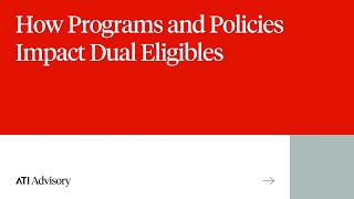 How Programs and Policies Impact Dual Eligibles, Allison Rizer ATI Advisory