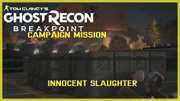 Innocent Slaughter Story Campaign Mission - Ghost Recon Breakpoint