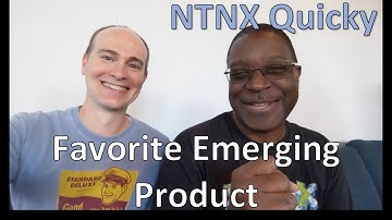 Nutanix Quicky - Favorite Emerging Nutanix Product - Part 3 with Ron and Eric