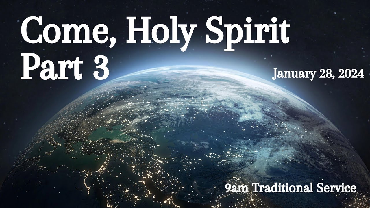 Come, Holy Spirit Part 3- 9 AM Traditional Service - YouTube