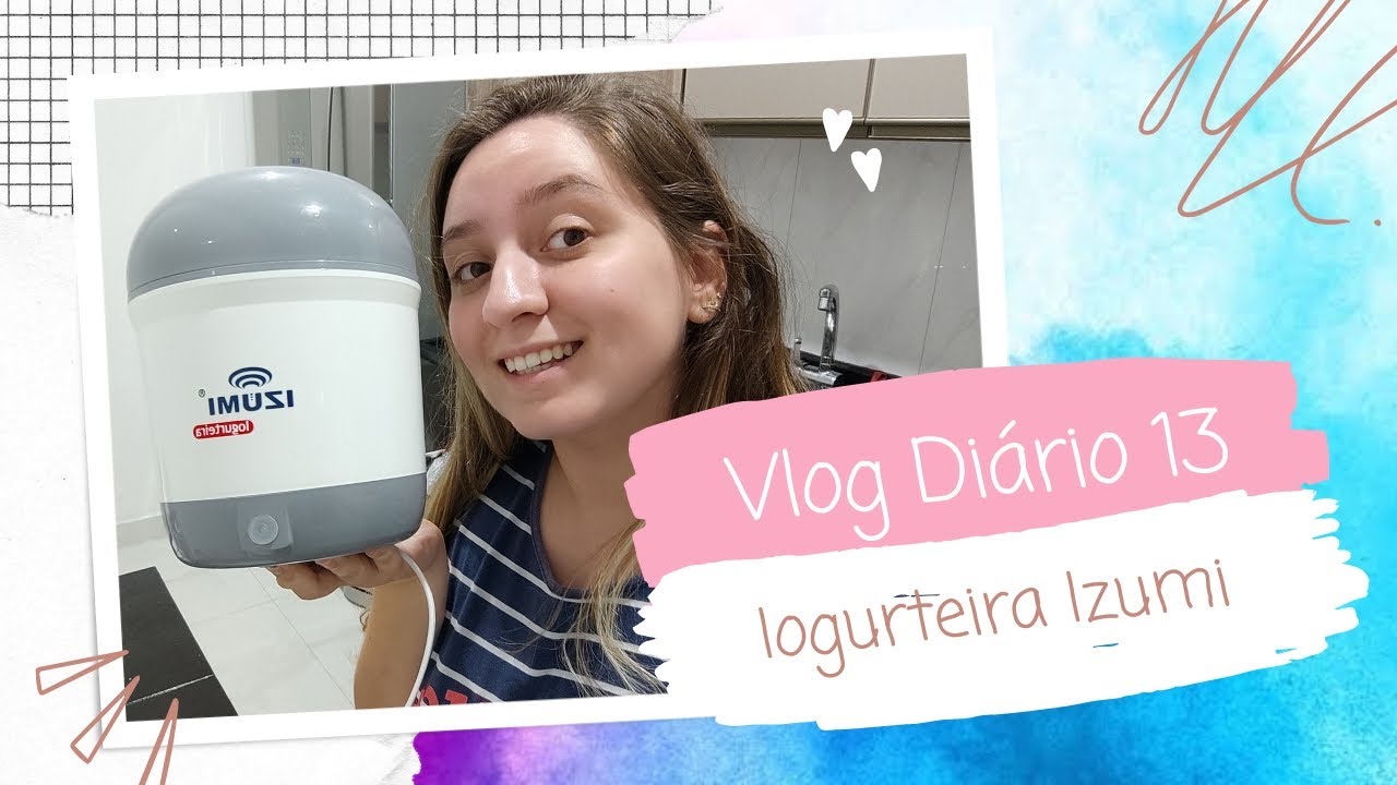 Iogurteira Izumi - Vlog n°13