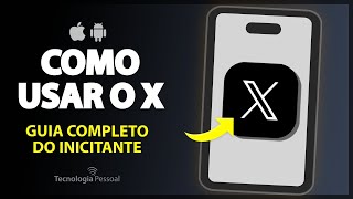 Como Usar o X (Twitter) em 2024 - Passo a Passo Iniciante!