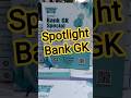 Spotlight Bank GK Special: Preli &amp; Written Preparation Guide 🎯