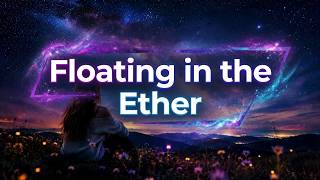 Floating in the Ether