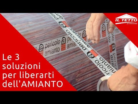 Le 3 soluzioni per liberarsi dell'AMIANTO