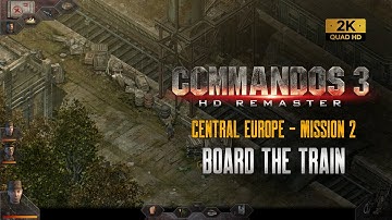 Commandos 3 HD | Mission 2 | CENTRAL EUROPE | Board the Train | Easy Walkthrough (1440p)