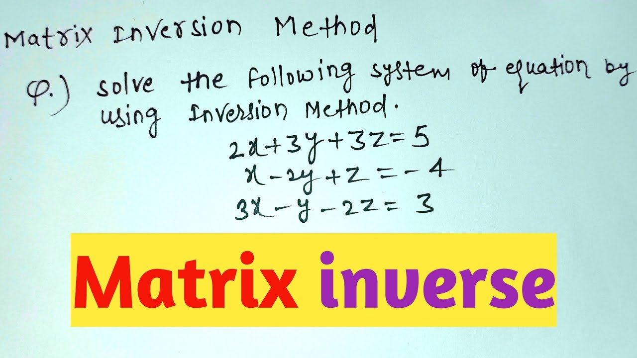 Matrix inversion Method | Find the value of X Y Z by Matrix Inversion Method | 