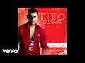 Tito "El Bambino" - Solo Dime Que Si (Audio)