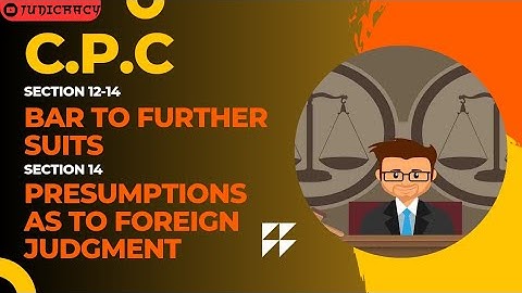 CPC | Sec 12-14 | Presumption as to foreign judgment | Class 6 | Civil Procedure Code