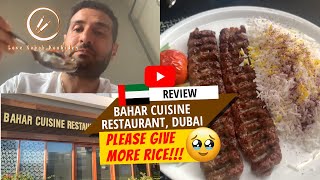 Review: Bahar Cuisine Restaurant, Dubai, For Iranians / Persians who love kebab Koobideh