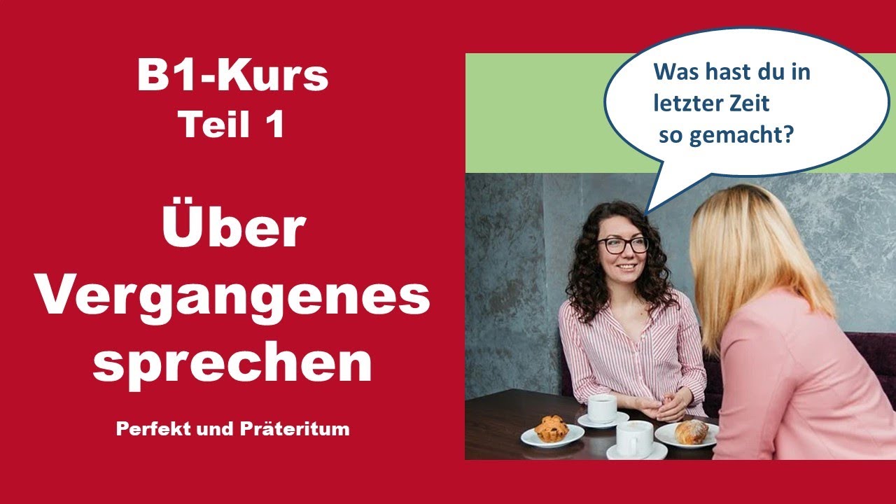 Richtig über Vergangenes sprechen - mit diesen Tipps geht's leichter  (Deutsch B1)
