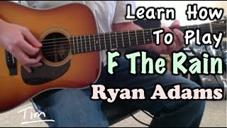 Ryan Adams F The Rain Guitar Lesson, Chords, and Tutorial