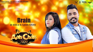 Brain (Full Song) | 22 Golu & Sana Khan | Aah Chak 2020 | Latest Punjabi Songs 2020