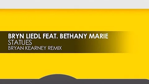 Bryn Liedl featuring Bethany Marie - Statues (Bryan Kearney Remix)