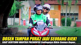 DOSEN TAMPAN PURA2 JADI SEORANG OJEK SAAT BERTEMU MANTAN PACARNYA! Endingnya Bikin Semua Baper...